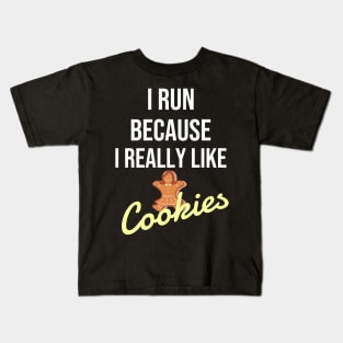 I run because I really like cookies Kids T-Shirt